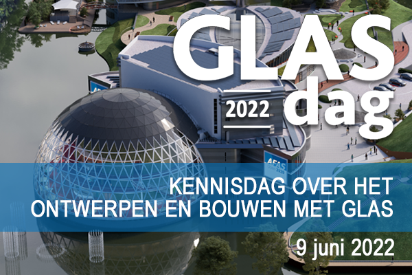 Glasdag 2022: Kennisdag over ontwerpen en bouwen met glas